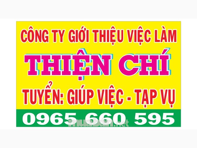 C/ty THIỆN CHÍ tuyển :giúp việc ,tạp vụ ,giữ bé ,nuôi bệnh , nấu ăn